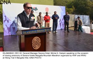 ISLAMABAD, DEC 02: General Manager Serena Hotel, Michel A. Galopin speaking on the occasion of closing ceremony of Serena Hotels Margalla Mountain Marathon organized by HWF and IRWU at Hiking Trail 5 Margalla Hills.=DNA PHOTO