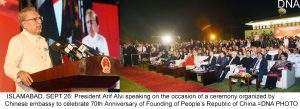 ISLAMABAD, SEPT 26: President Arif Alvi speaking on the occasion of a ceremony organized by Chinese embassy to celebrate 70th Anniversary of Founding of Peoples Republic of China.=DNA PHOTO